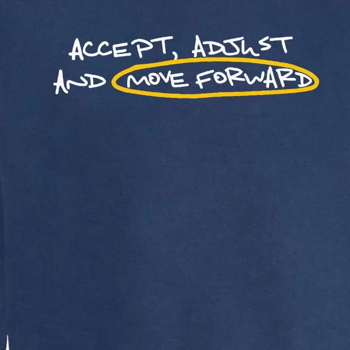 Accept Adjust And Move Forward Garment-Dyed Sweatshirt