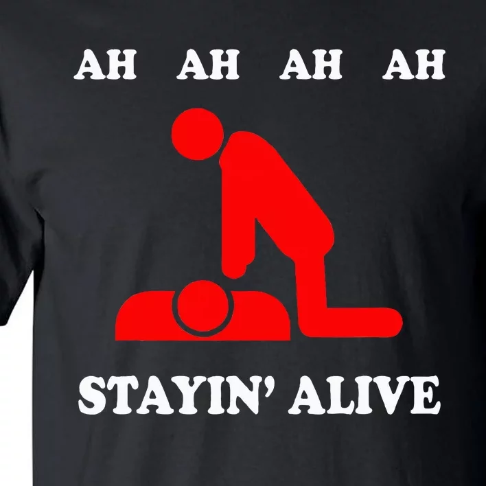 Ah Ah Ah Stayin Alive Cpr Tall T-Shirt