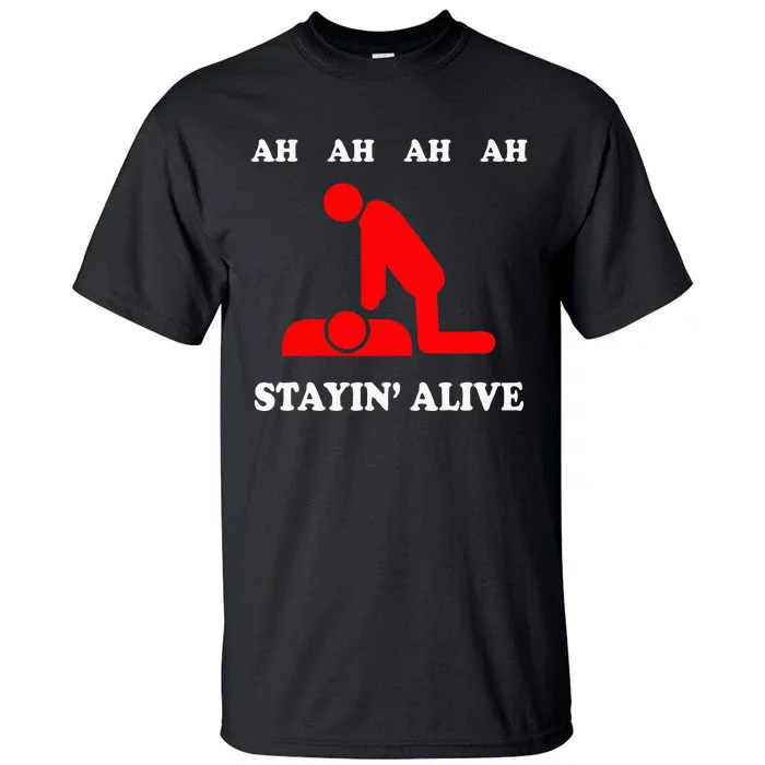 Ah Ah Ah Stayin Alive Cpr Tall T-Shirt