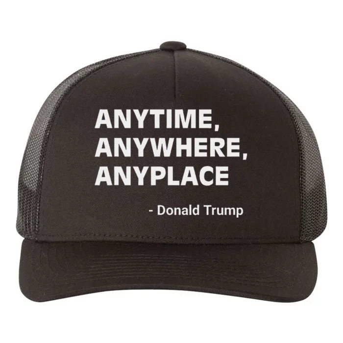 Anytime Anywhere Anyplace Trump 2024 Inspirational Yupoong Adult 5-Panel Trucker Hat