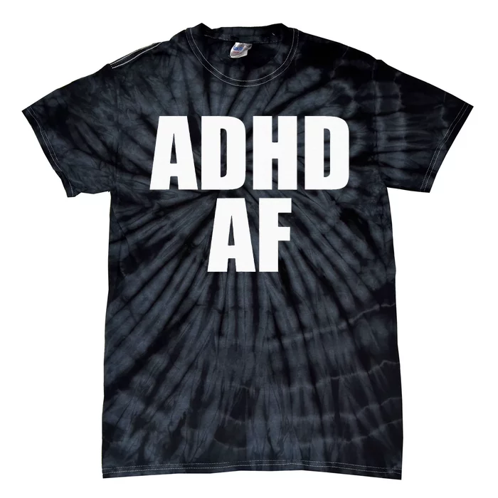 ADHD AF Tie-Dye T-Shirt