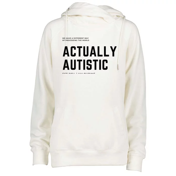 Actually Autistic Autism Awareness Be Kind Be Compassionate Great Gift Womens Funnel Neck Pullover Hood