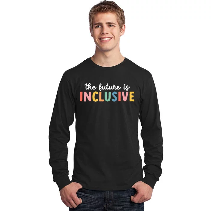 Autism Awareness Acceptance The Future Is Inclusive Tall Long Sleeve T-Shirt