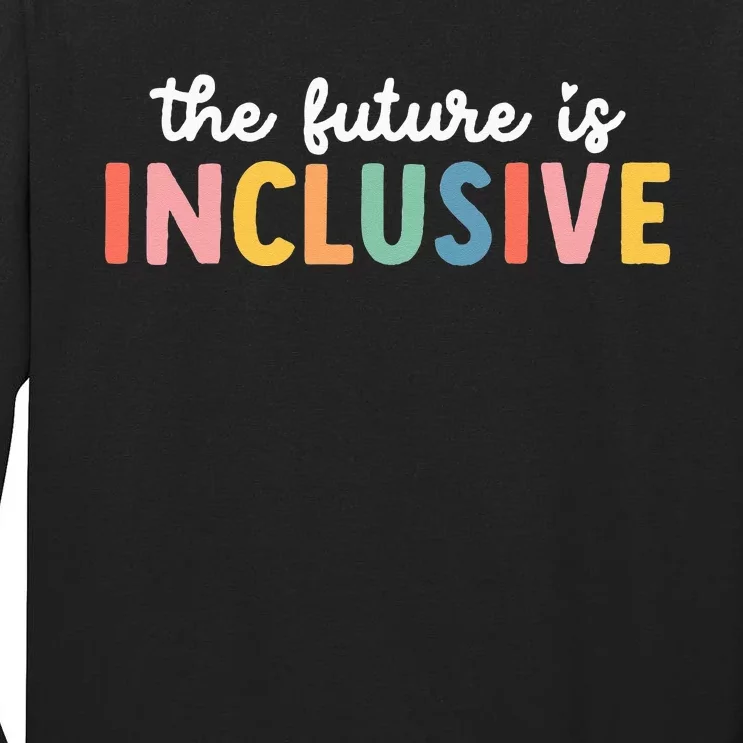 Autism Awareness Acceptance The Future Is Inclusive Tall Long Sleeve T-Shirt