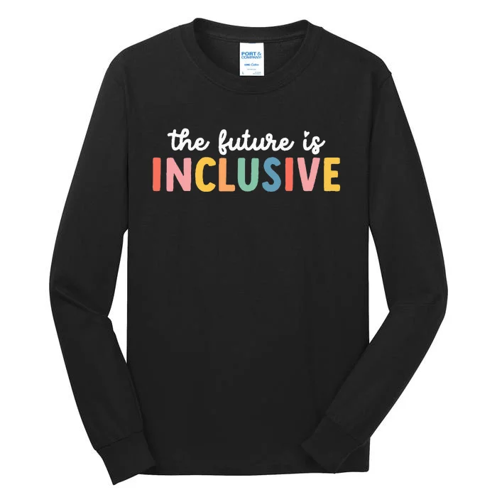 Autism Awareness Acceptance The Future Is Inclusive Tall Long Sleeve T-Shirt