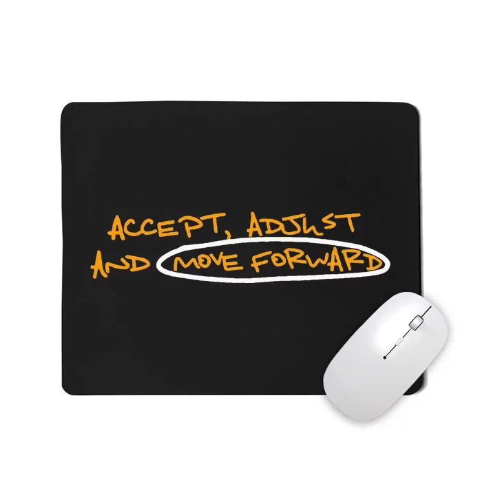 Accept Adjust And Move Forward Mousepad