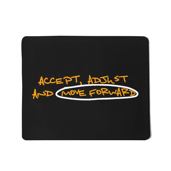 Accept Adjust And Move Forward Mousepad