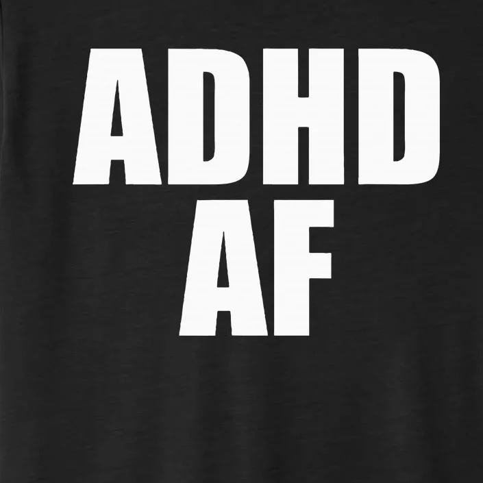 Adhd Af ChromaSoft Performance T-Shirt