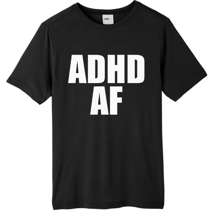 Adhd Af ChromaSoft Performance T-Shirt