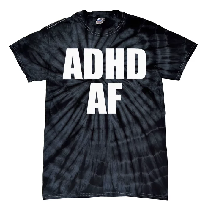 Adhd Af Tie-Dye T-Shirt