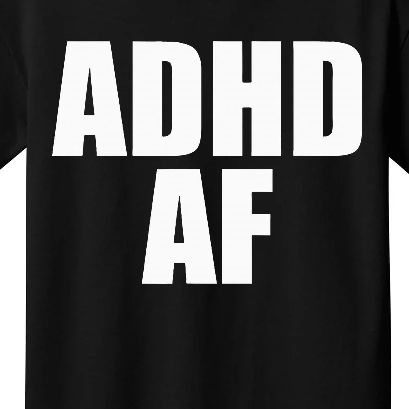 Adhd Af Kids T-Shirt