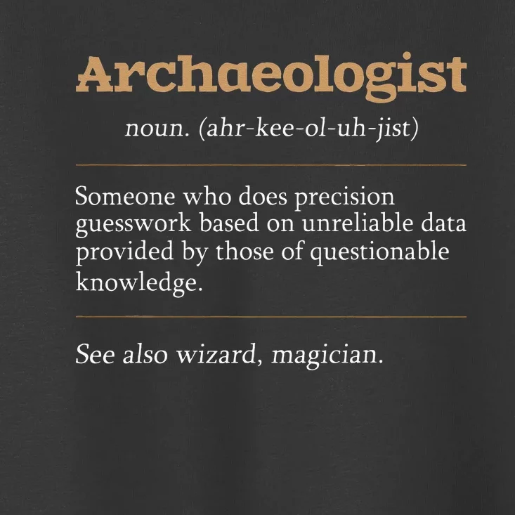 Archaeologist Archaeology Archeologist Archeology Toddler T-Shirt