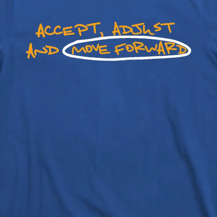 Accept Adjust And Move Forward T-Shirt