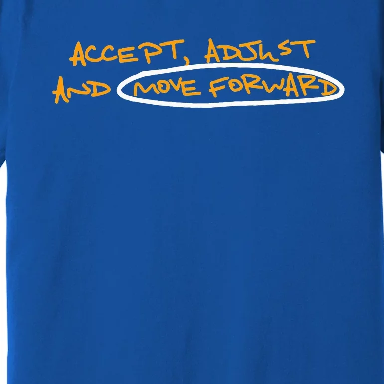 Accept Adjust And Move Forward Premium T-Shirt