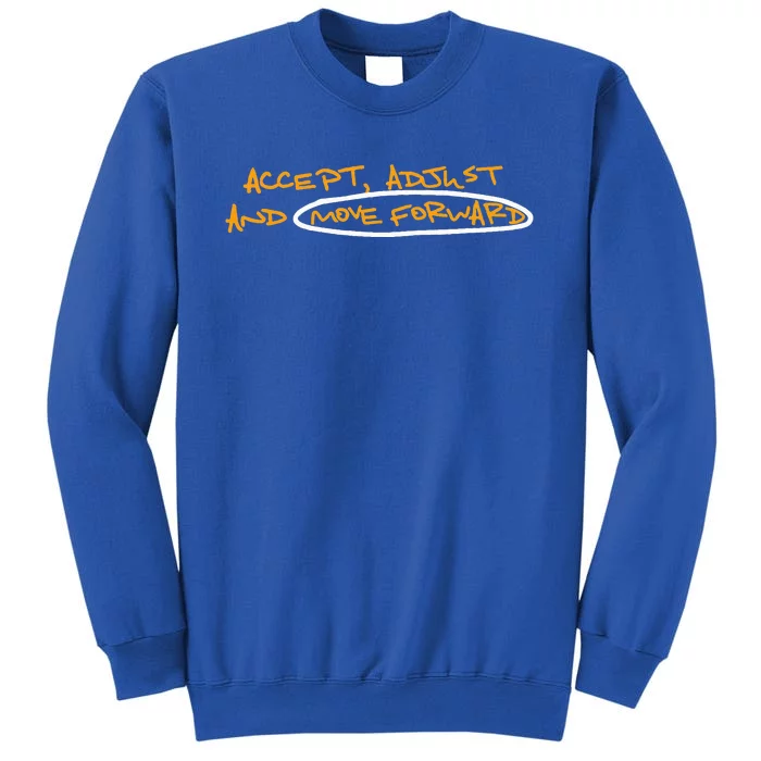 Accept Adjust And Move Forward Tall Sweatshirt