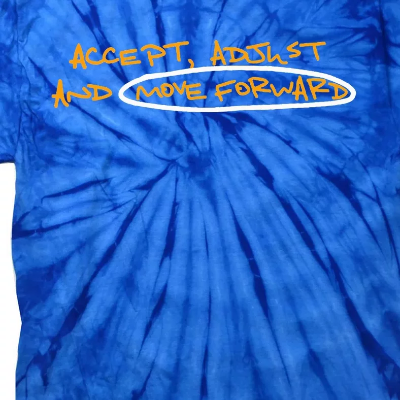 Accept Adjust And Move Forward Tie-Dye T-Shirt