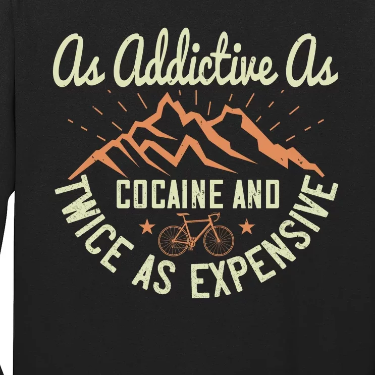 As Addictive As Cocaine And Twice As Expensive Mountain Biking Long Sleeve Shirt