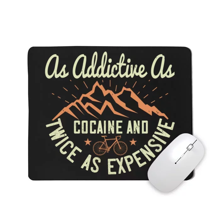 As Addictive As Cocaine And Twice As Expensive Mountain Biking Mousepad