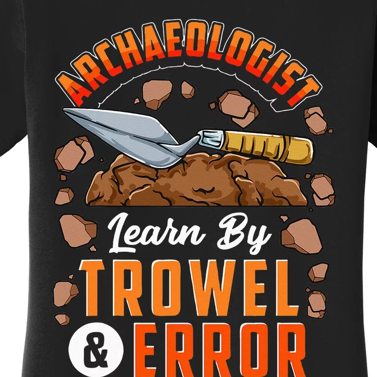 Archeologist Archeology Women's T-Shirt