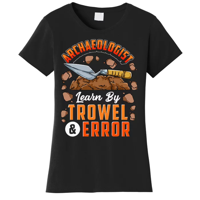 Archeologist Archeology Women's T-Shirt