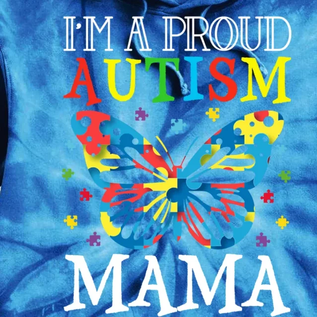 Autism Awareness Butterfly Design IM A Proud Autism Mama Gift Tie Dye Hoodie