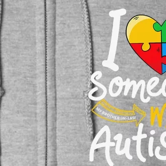 Autism Awareness Brother In Law I Love Someone With Autism Full Zip Hoodie