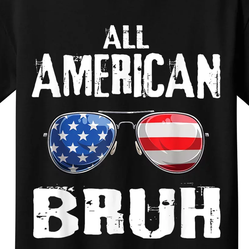 All American Bruh 4th Of July Patriotic Teens Kids T-Shirt