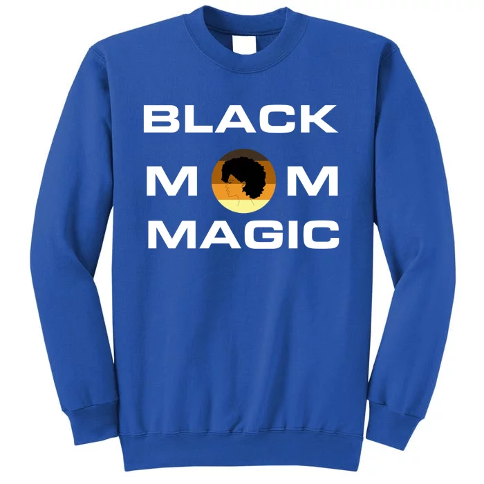 African American Black Mom Magic Strong Melanin Wife Gift Tall Sweatshirt