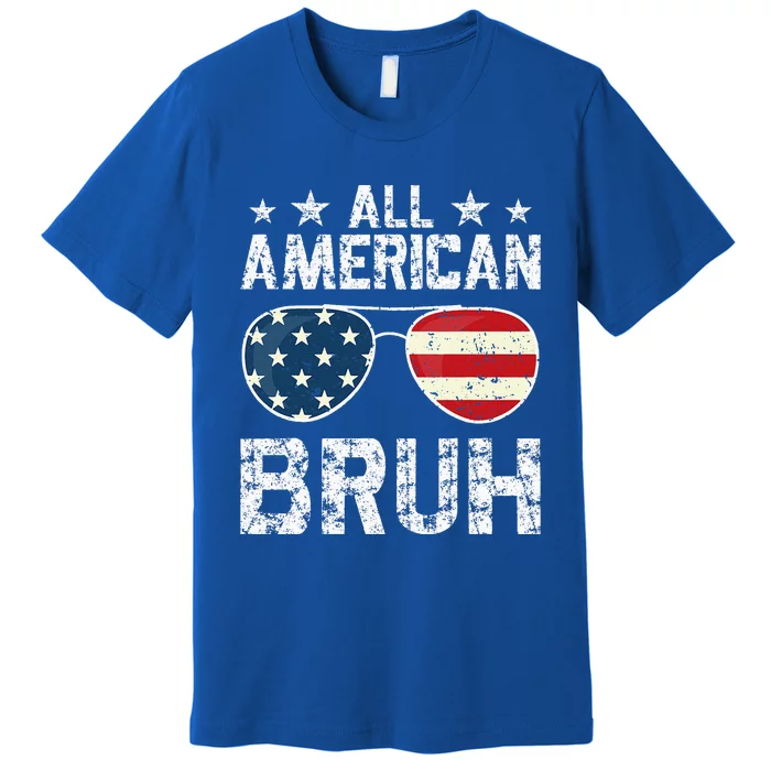 All American Bruh 4th Of July Patriotic Premium T-Shirt