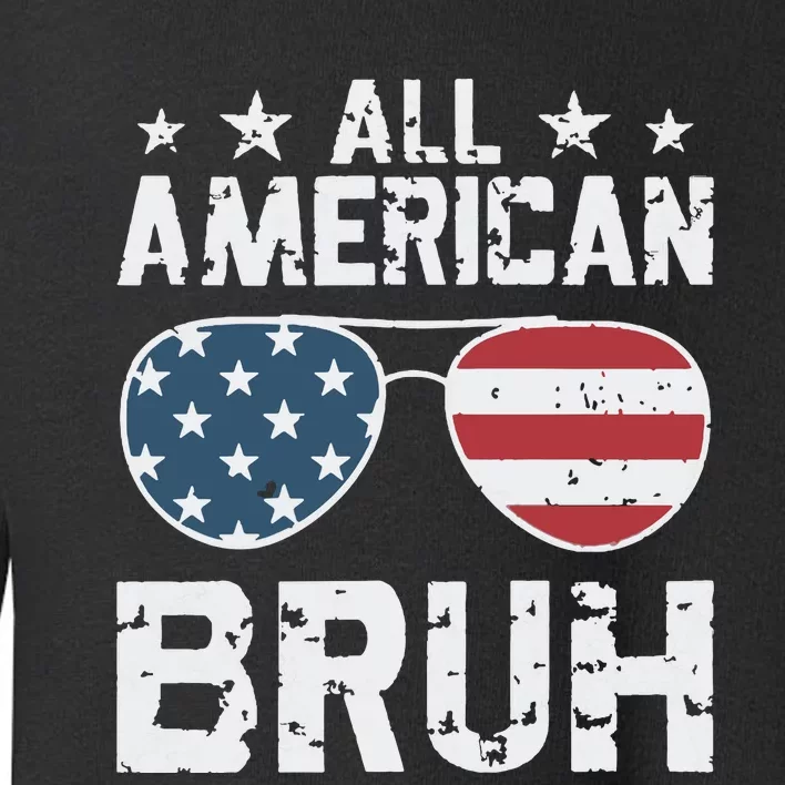 All American Boy American Dude American Bruh Toddler Sweatshirt