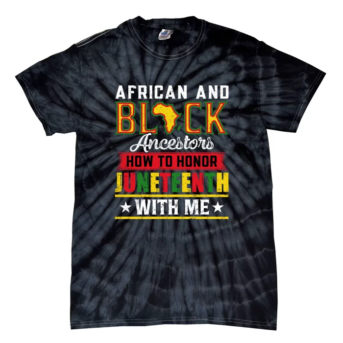 African And Black Ancestors How To Honor Juneteenth With Me Gift Tie-Dye T-Shirt