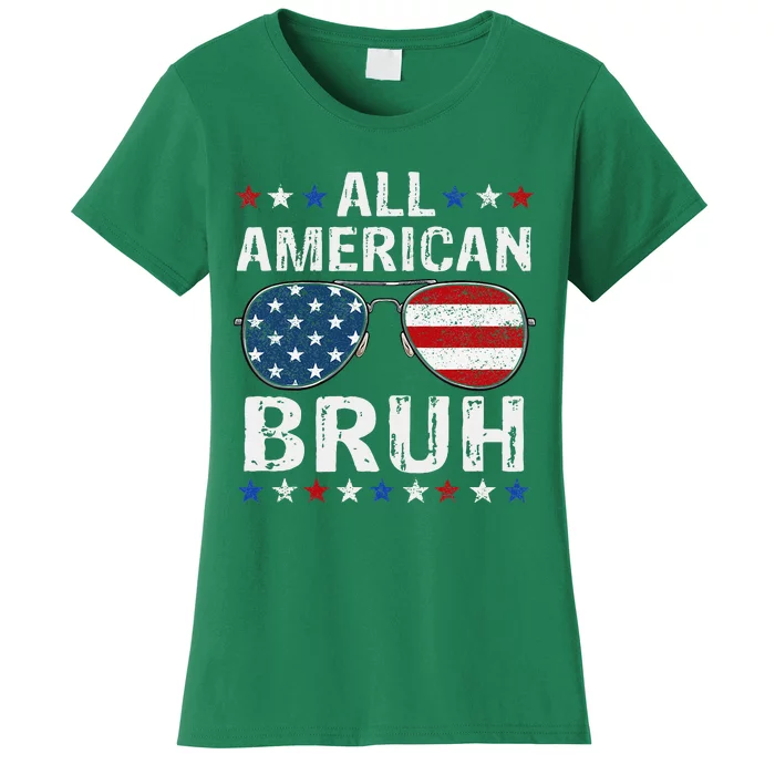 All American Bruh 4th Of Julypatriotic Teens Women's T-Shirt