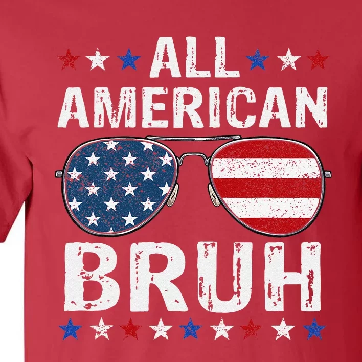 All American Bruh 4th Of Julypatriotic Teens Tall T-Shirt