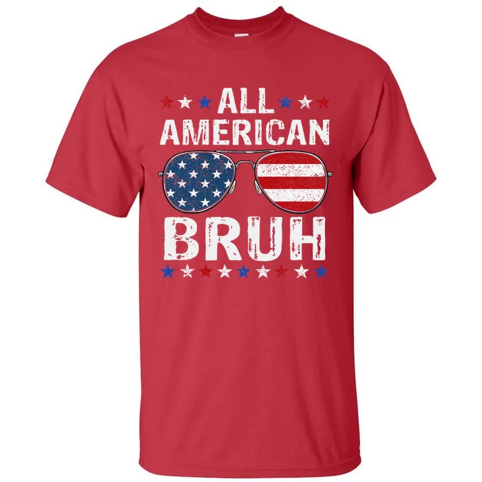 All American Bruh 4th Of Julypatriotic Teens Tall T-Shirt