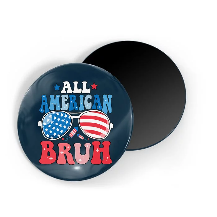 All American Bruh Fourth Of July American Teen Magnet