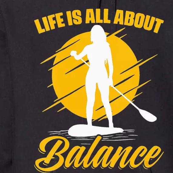 All About Balance SUP Boarding Paddling Stand Up Paddle Premium Hoodie