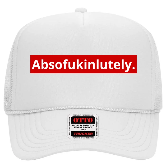 Absofukinlutely High Crown Mesh Trucker Hat