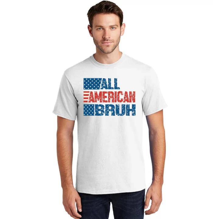 All American Bruh Vintage American People 4th Of July Tall T-Shirt