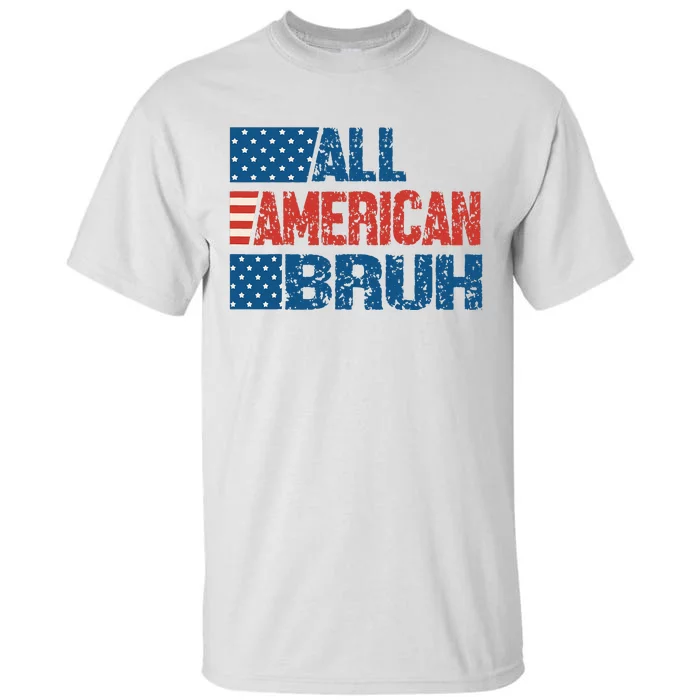 All American Bruh Vintage American People 4th Of July Tall T-Shirt