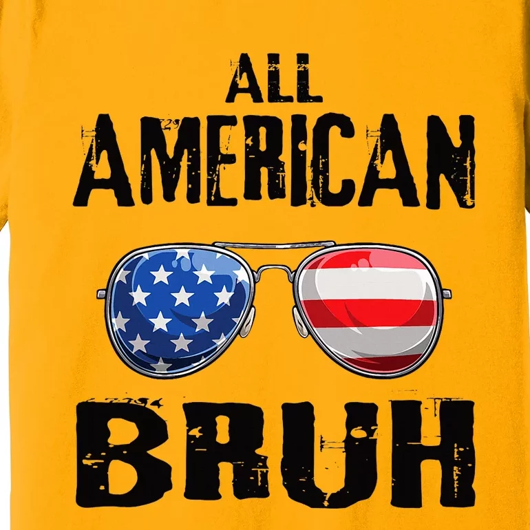 All American Bruh 4th Of July Boy Patriotic Premium T-Shirt