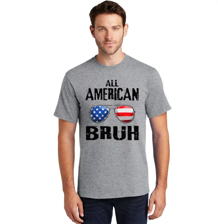 All American Bruh 4th Of July Boy Patriotic Tall T-Shirt