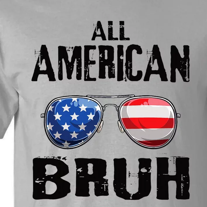 All American Bruh 4th Of July Boy Patriotic Tall T-Shirt