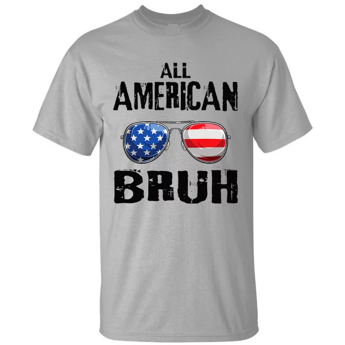 All American Bruh 4th Of July Boy Patriotic Tall T-Shirt