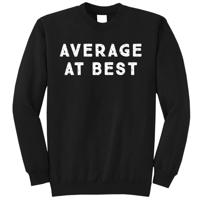 Average At Best Sweatshirt