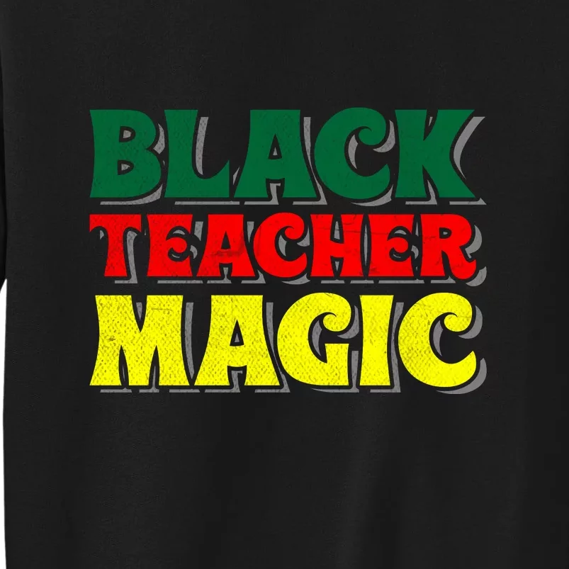 African American Black Teacher Magic For Black History Month Tall Sweatshirt