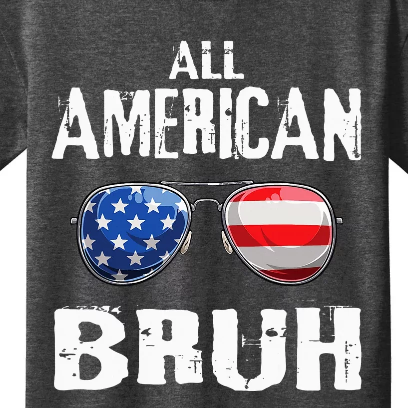 All American Bruh 4th Of July Patriotic Kids T-Shirt