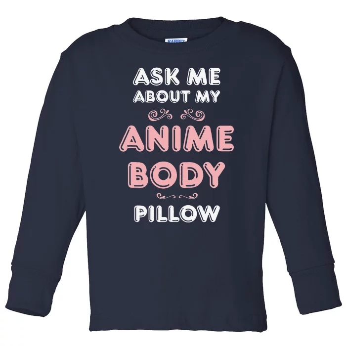 Ask Anime Body Pillow Funny Waifu Japan Otaku Hobby Fan Toddler Long Sleeve Shirt