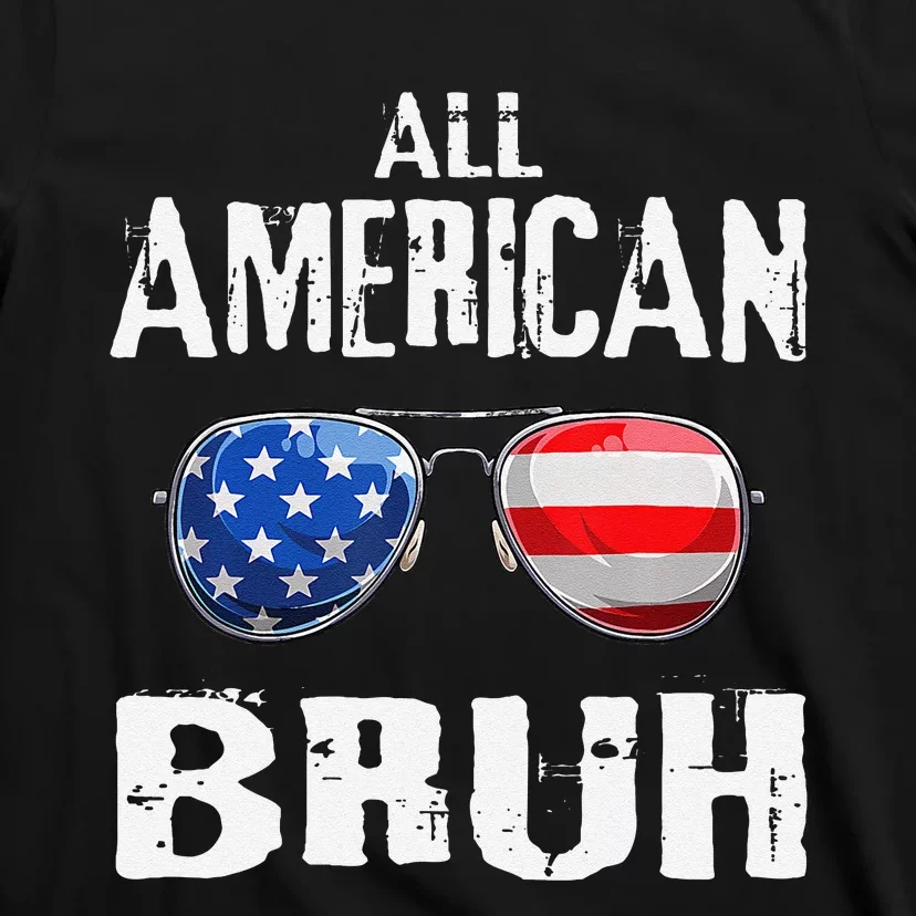 All American Bruh 4th Of July Boy Patriotic Gift T-Shirt