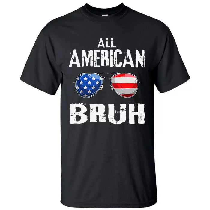 All American Bruh 4th Of July Boy Patriotic Gift Tall T-Shirt