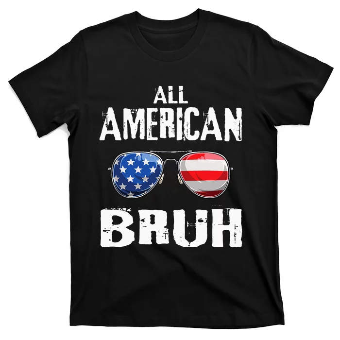 All American Bruh 4th Of July Patriotic T-Shirt